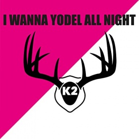 K2 - I WANNA YODEL ALL NIGHT